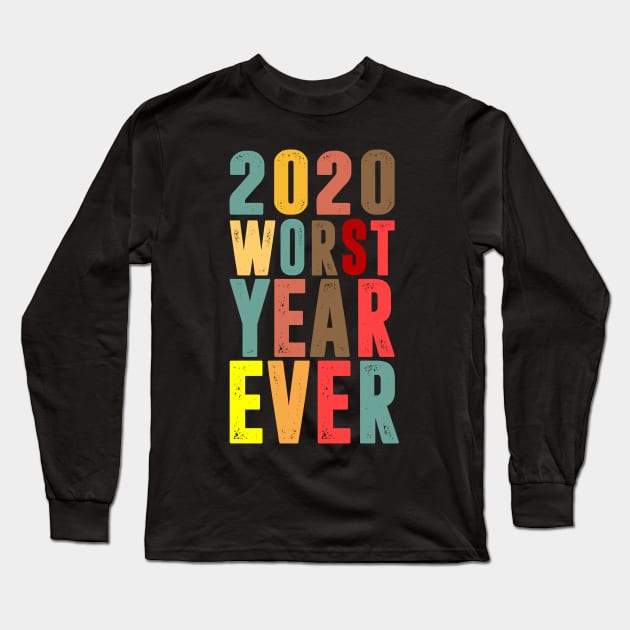 2020 Worst Year Ever Long Sleeve T-Shirt by hadlamcom